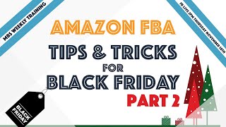 Amazon FBA Tips & Tricks for Black Friday - Part 2!
