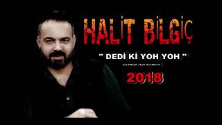 HALİT BİLGİÇ '' DEDİ Kİ YOH YOH '' 2018 YENİ  ROCK