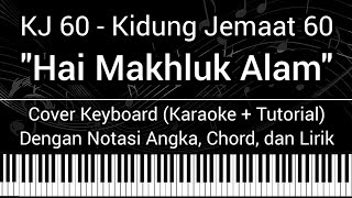 Video thumbnail of "KJ 60 - Hai Makhluk Alam Semesta (Not Angka, Lirik, Chord) Cover Keyboard (Karaoke + Tutorial) Lagu"