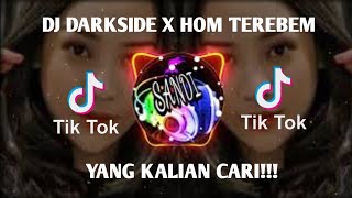 DJ TIKTOK VIRAL2021||DJ DARKSIDE X HOM TEREBEM