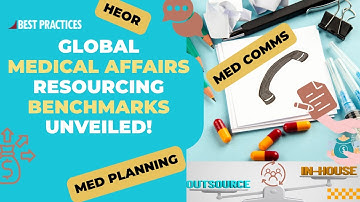 Medical Affairs Resourcing Benchmarks for Med Communications, Planning, and HEOR