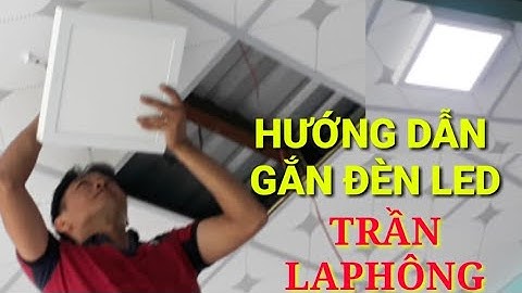 Hướng dẫn gắn đèn led trên trần la phông/kênh SÁNG TẠO VIỆT