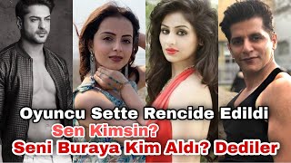 Oyuncu Sette Rencide Edildi. Sen Kimsin? Seni Buraya Kim Aldı? Dediler