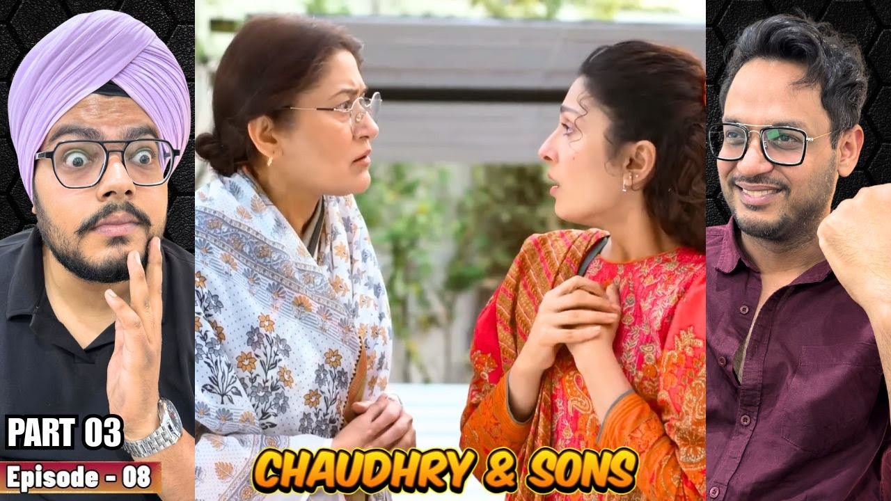 Chaudhry and Sons Episode 08 | Part 03 | Reaction | Ego Battles Just Went Wild 🔥 | Reaction Paji