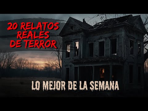 Lo Mejor de la Semana: 20 Historias de Terror (+3 HORAS) Escalofriantes | Recompilación
