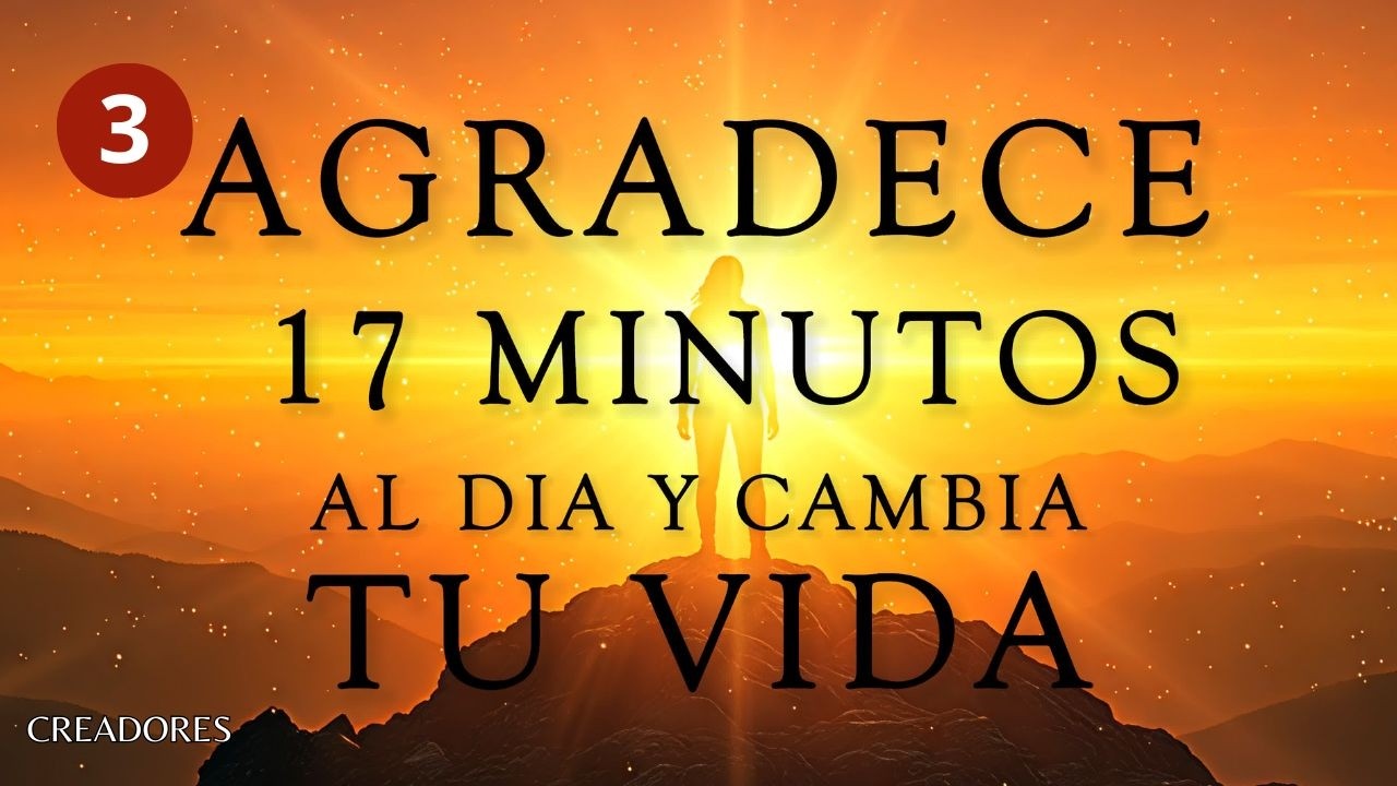 (17 Min) Ejercicio de GRATITUD que TRANSFORMA tu VIDA | El Despertar de ...