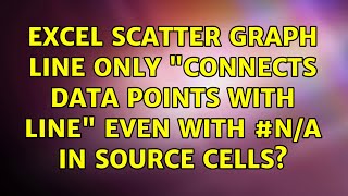 Excel scatter graph line only connects data points with line even with #N/A in source cells