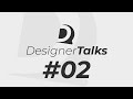 Designer Talk&#39;s #02