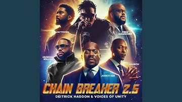 Chain Breaker 2.5 (feat. Hezekiah Walker, John P. Kee, Fred Hammond, T Church & Zaytoven)