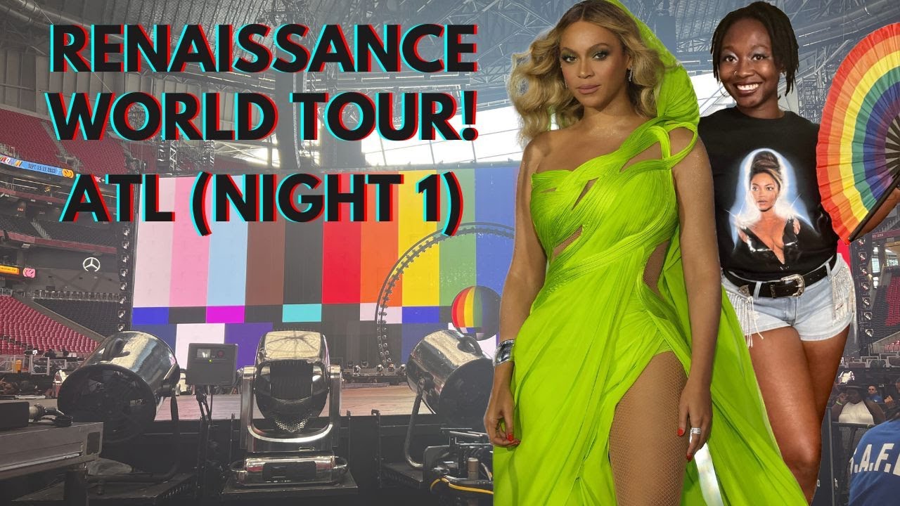 RENAISSANCE WORLD TOUR @beyonce | ATLANTA (NIGHT 1)- VLOG #30 - YouTube