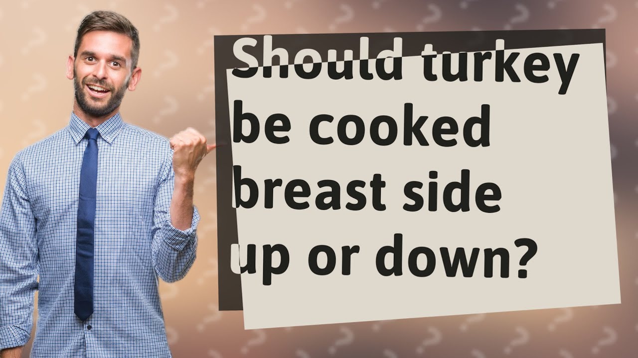 Should turkey be cooked breast side up or down? YouTube