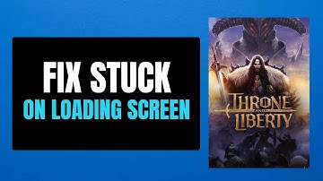 Fix THRONE AND LIBERTY Not Loading/Stuck on Loading Screen