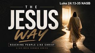 LC3 | The Jesus Way -  Week 4 - Jesus Asked Questions & Listened | 9-20-2026 Update