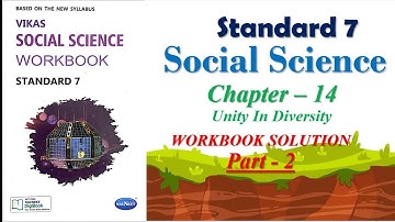 Std-6 Social Science _ Chapter_14 Unity In Diversity _ Part 2 _ Vikas Workbook Solution _ gseb