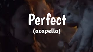 Ed Sheeran - Perfect (acapella)