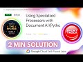 Using Specialized Processors with Document AI (Python) | #GSP1140 | #shorttrick #arcade