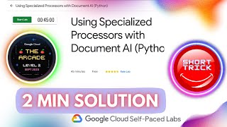 Using Specialized Processors with Document AI (Python) | #GSP1140 | #shorttrick #arcade