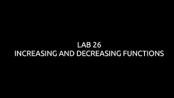 LAB 27[Lab explained] INCREASING AND DECREASING FUNCTIONS