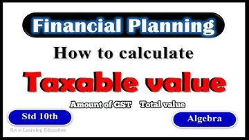 How to calculate taxable value | Amount of GST | Total value with GST| financial Planning | class 10