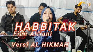 HABBITAK .DJ. || Fian Alfiani || Versi AL HIKMAH