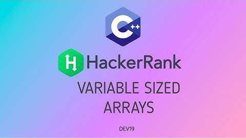 #9 Variable Sized Arrays | Hackerrank C++ Solutions