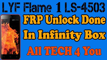 LYF Flame 1 LS-4503 FRP Unlock Done By Infinity Box  Via All TECH 4 You