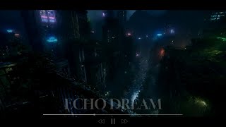 ECHO DREAM | 1 Hour Dark Futuristic Ambience