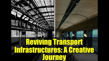 Reviving Transport Infrastructures: A Creative Journey