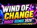 🛑 WIND OF CHANGE ‼️ DISCO REMIX 2026 ‼️ NONSTOP PARTY HITS 🛑 @Annabelmixvlog 
