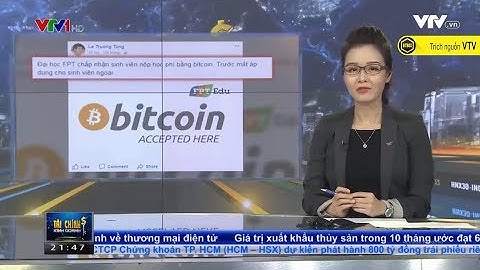 |BitBox| Cách mà trường ĐH  FPT và nhà đầu tư đối với luật cấm bitcoin tại Việt Nam - Bản tin VTV