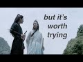 【Untamed/陈情令 FMV】but it&#39;s worth trying | wei wuxian