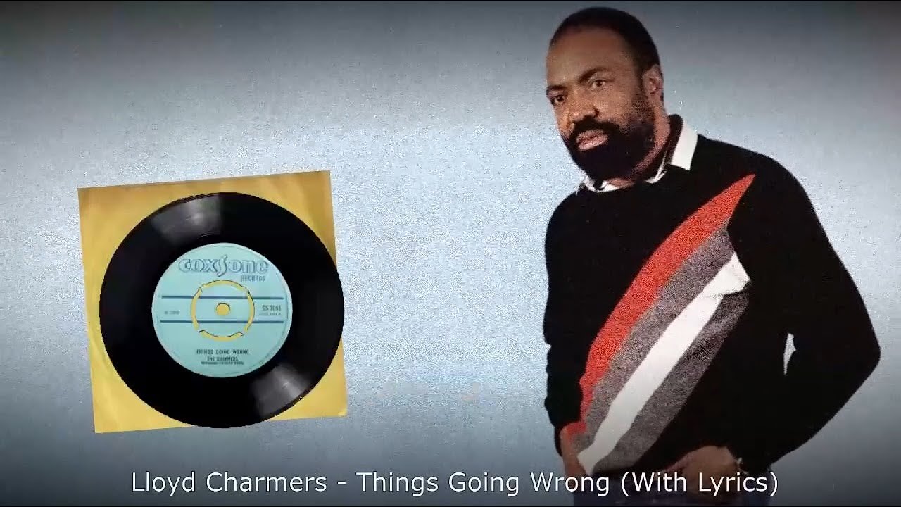 Lloyd Charmers - Things Going Wrong (With Lyrics) Ft. Larry Marshall