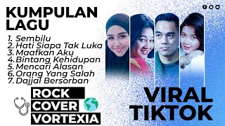 KUMPULAN LAGU ROCK COVER BY VORTEXIA || #VIRALROCKCOVERTIKTOK