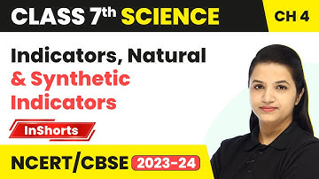 Indicators, Natural & Synthetic Indicators | Class 7 Science Chapter 4 | Acids, Bases & Salts