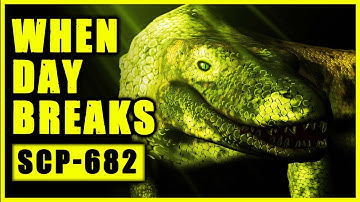 SCP-001: WHEN DAY BREAKS - SCP-682