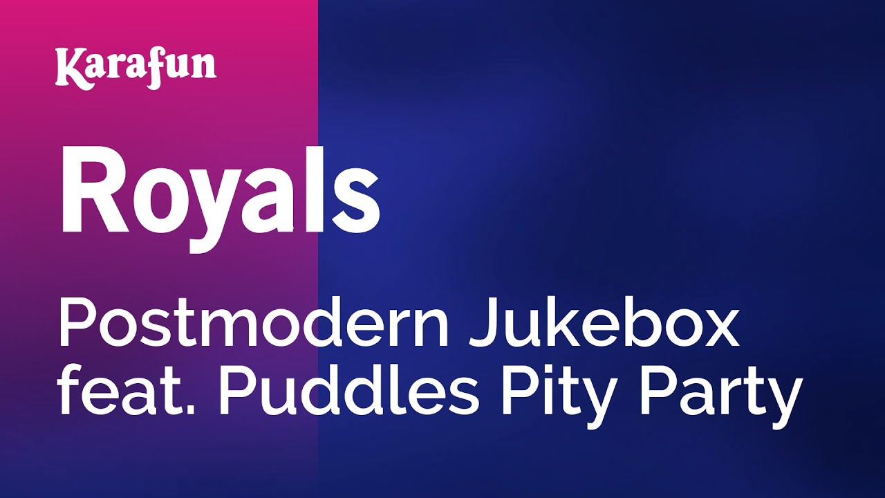 Royals - Postmodern Jukebox & Puddles Pity Party | Karaoke Version | KaraFun
