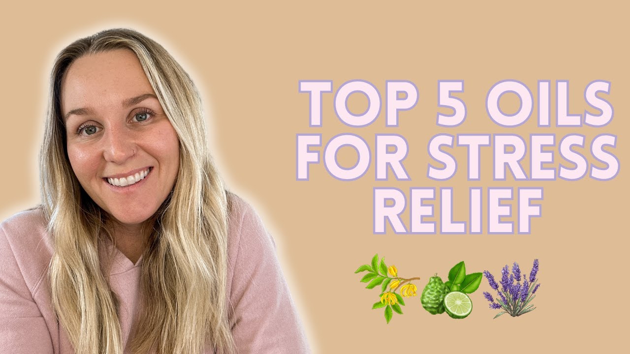 Top 5 Essential Oils for Stress Relief Torey Noora YouTube