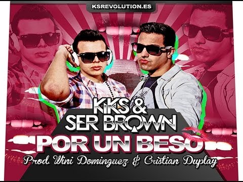 KIKS & SER BROWN - Por Un Beso (Prod Wini Dominguez & Cristian Duplay)