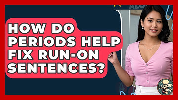 How Do Periods Help Fix Run-on Sentences? - Lexicon Lounge