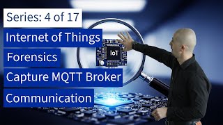 4. IOT Forensics: Capture Mosquitto MQTT Broker Communication