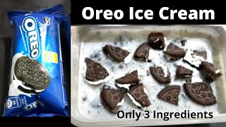 2 Ways Homemade Oreo Ice Cream | Only 3 Ingredients Ice Cream Recipe || आइसक्रीम बनाए केवल 3 चीजो से