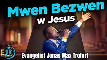 M bezwen w Jesus |  kilès ki tande O sekou | Soufle sou Mwen | Evangelist Jonas Max Trofort