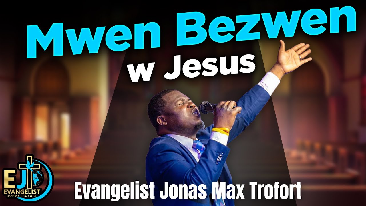 M bezwen w Jesus |  kilès ki tande O sekou | Soufle sou Mwen | Evangelist Jonas Max Trofort