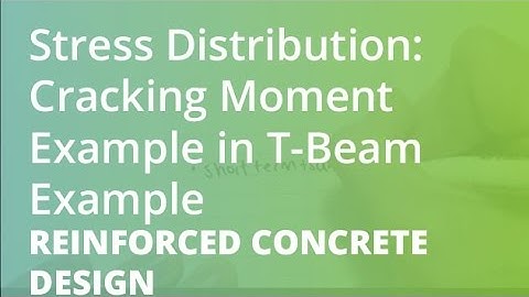Stress Distribution: Cracking Moment Example in T-Beam Example | Reinforced Concrete Design