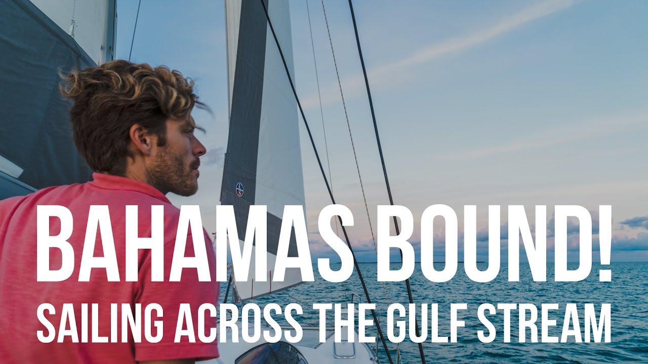 Bahamas Bound! Sailing Across the Gulf Stream (Sailing Curiosity)