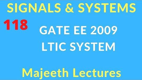 GATE EE 2009 Signals and Systems LTIC Systems @majeethlectures