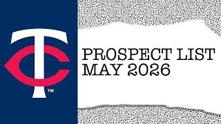 Twins Prospect List: May 2026 Update