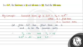 In a G.P., the third term is 24 and 6 th term is 192 . Find the 10 th term.