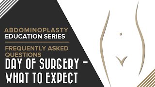Abdominoplasty - What to Expect the Day of Surgery Dr Eddy Dona Consultation
