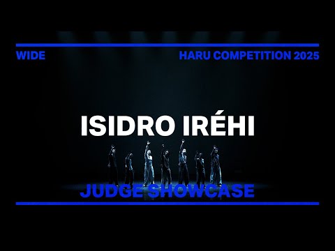 ISIDRO IRÉHI | JUDGE SHOWCASE | WIDE VIEW | HARU COMPETITION 2025